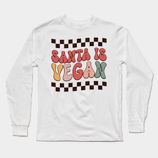 Santa is Vegan, Vegan Christmas Gifts 2023 Long Sleeve T-Shirt